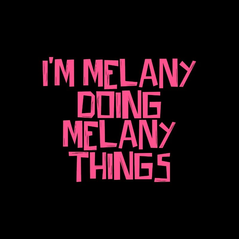 I'm Melany doing Melany things
