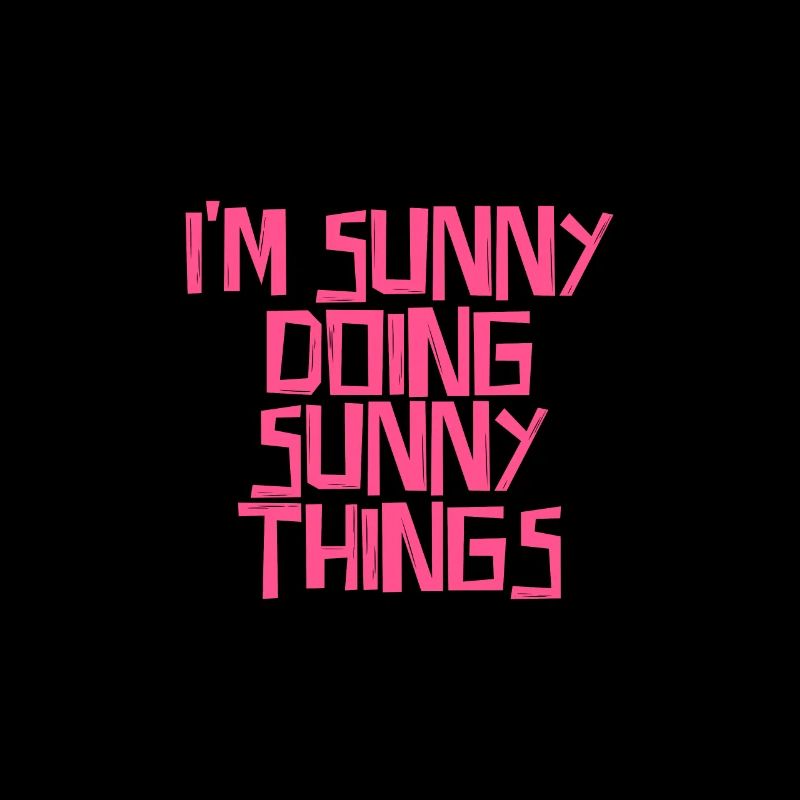 I'm Sunny doing Sunny things
