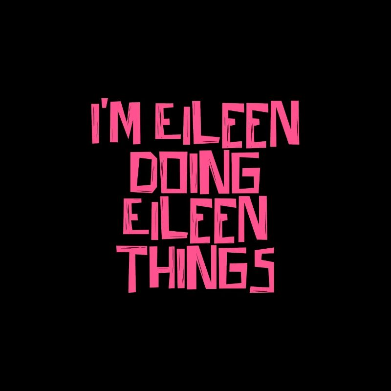 I'm Eileen doing Eileen things