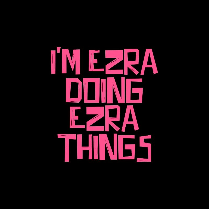 I'm Ezra doing Ezra things