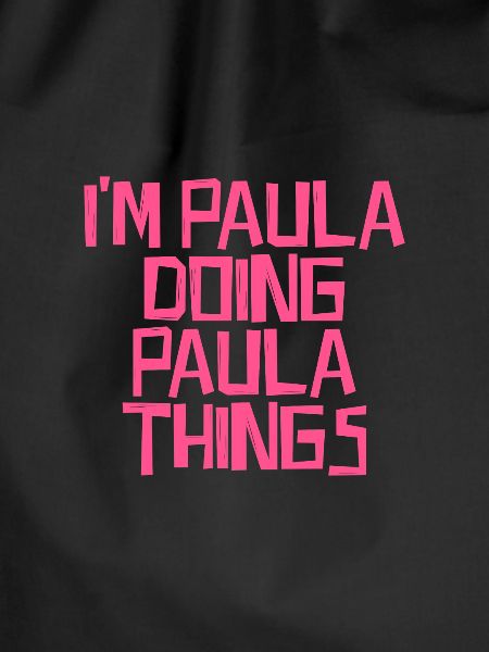 I'm Paula doing Paula things