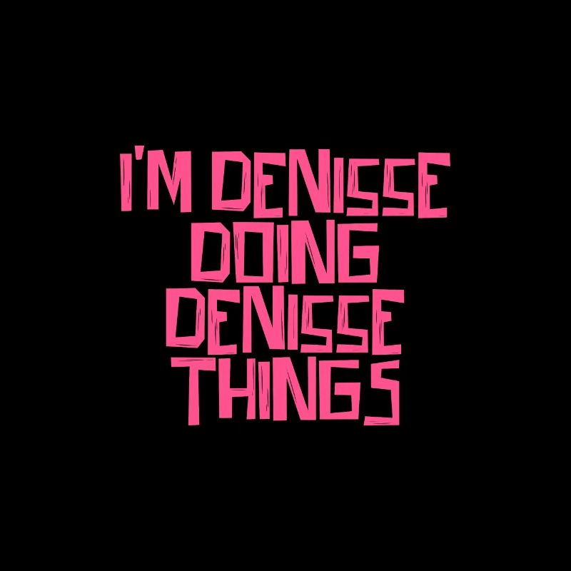 I'm Denisse doing Denisse things