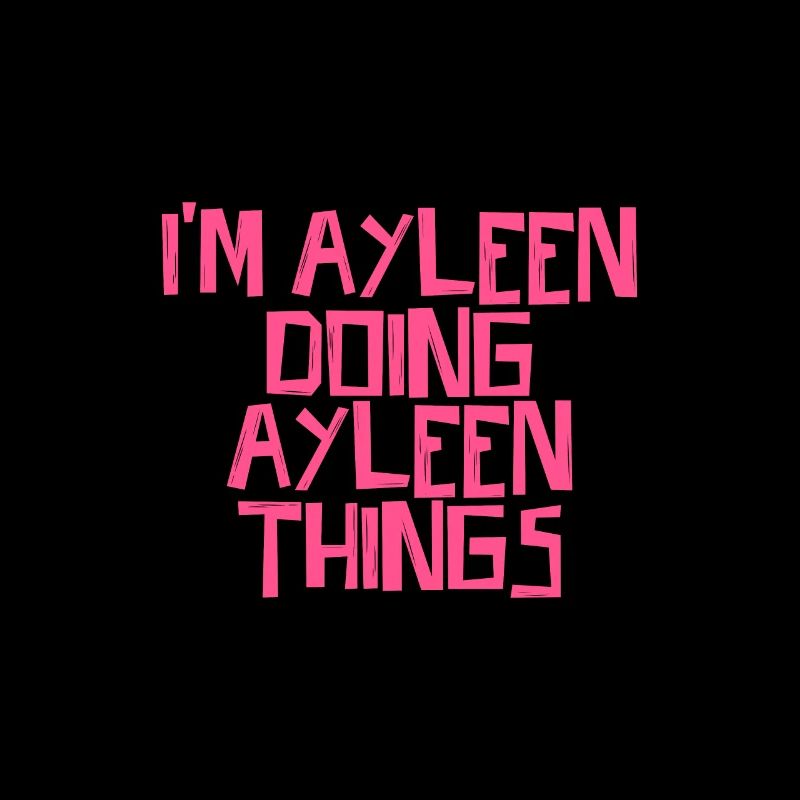 I'm Ayleen doing Ayleen things