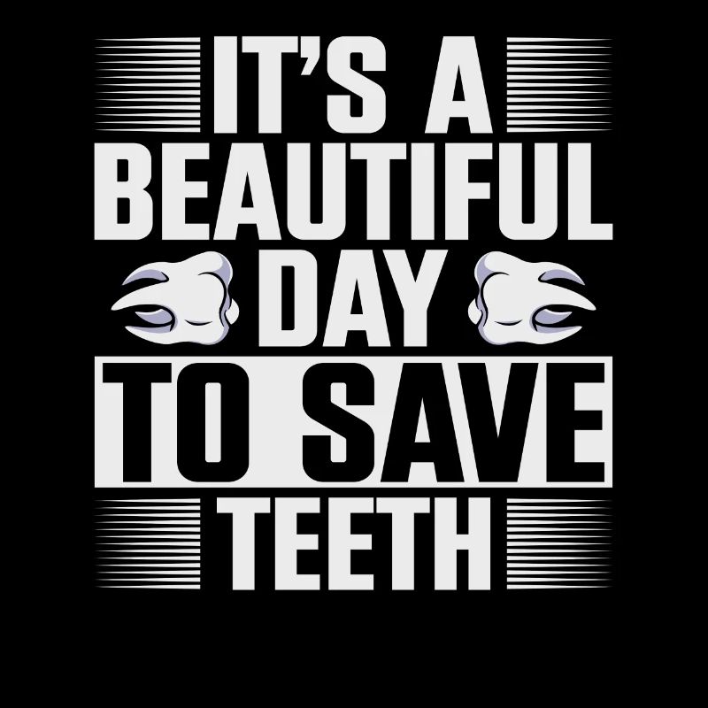 It's A Beautiful Day To Save Teeth Zahnarzt