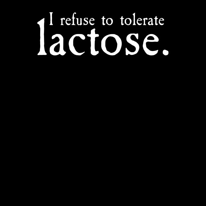 Je refuse de tolérer le jeu de mots intolérant au lactose