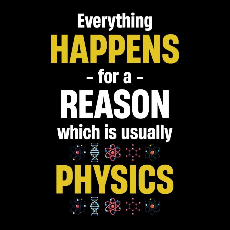 Everything happens for a reason, which is