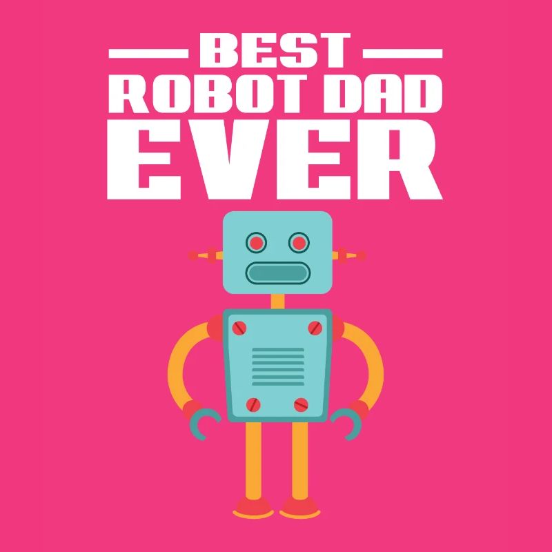 Father Best Robot Dad Ever Droid Builder Robotics