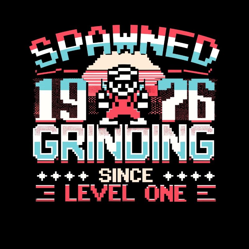 Spawned 1976 Grinding Since Level One Funny Gamer