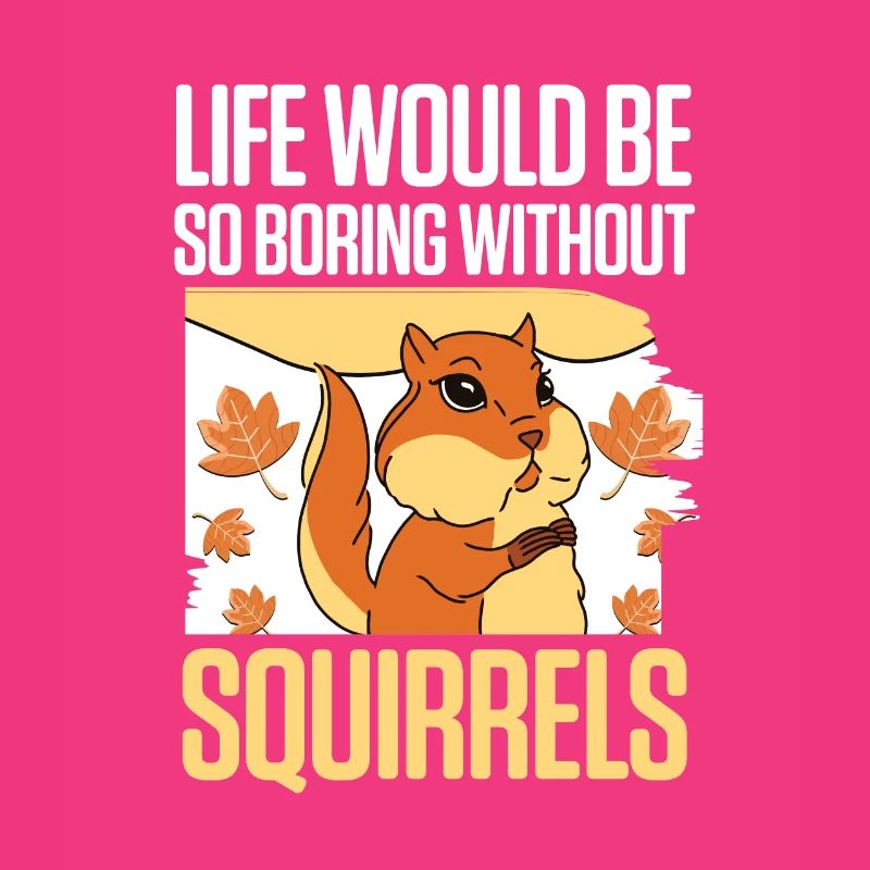 Chipmunk Funny Life Would Be So Boring Without Squ