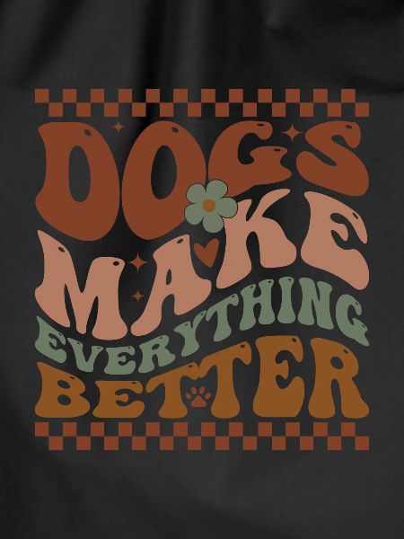 Dogs Make Everything Better