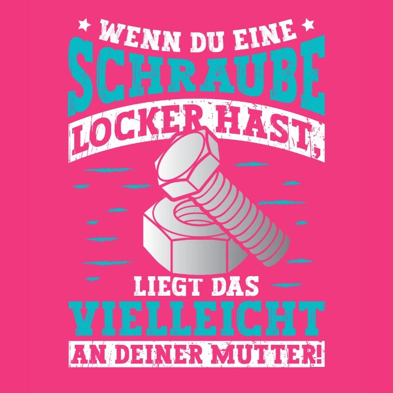 Wenn du eine Schraube locker hast Mutter