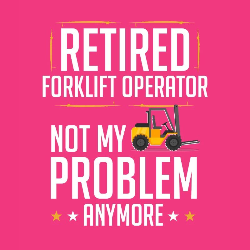 Retired Forklift Operator Forklifting Funny Forkli