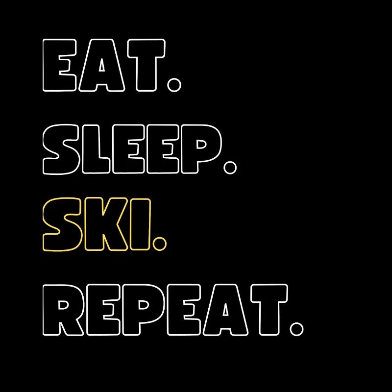 Eat. Sleep. Ski. Repeat