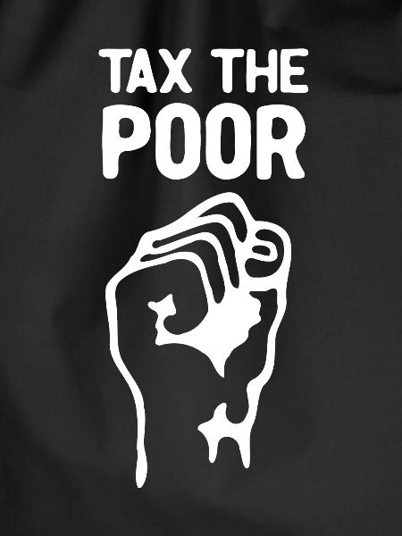 Tax the Poor