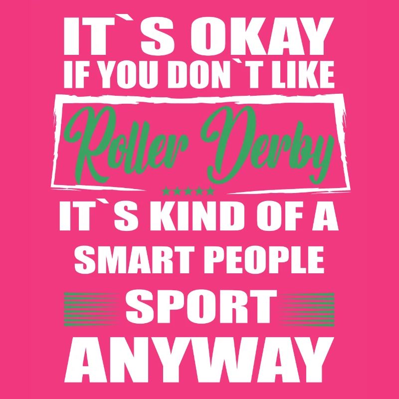 It's Okay If You Don't Like roller derby