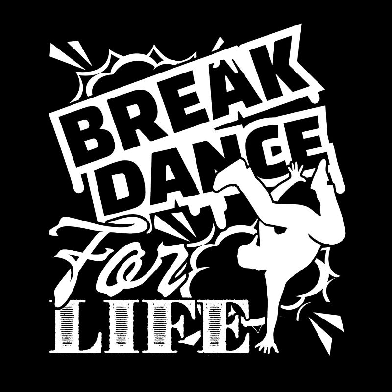 Breakdance Breakdance For Life