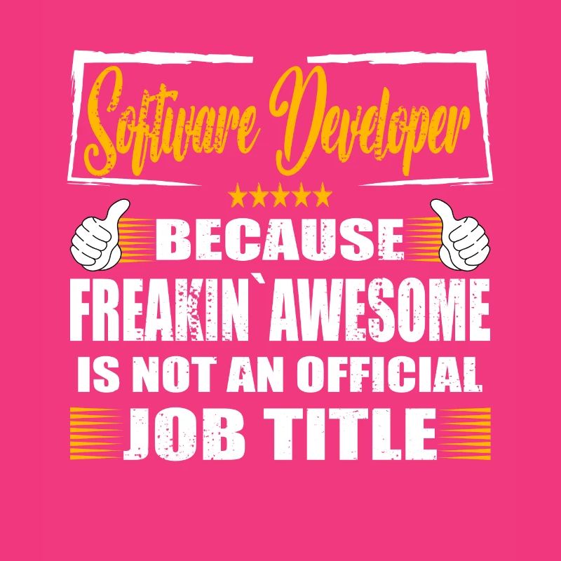 Software developer Freakin Awesome Funny Job