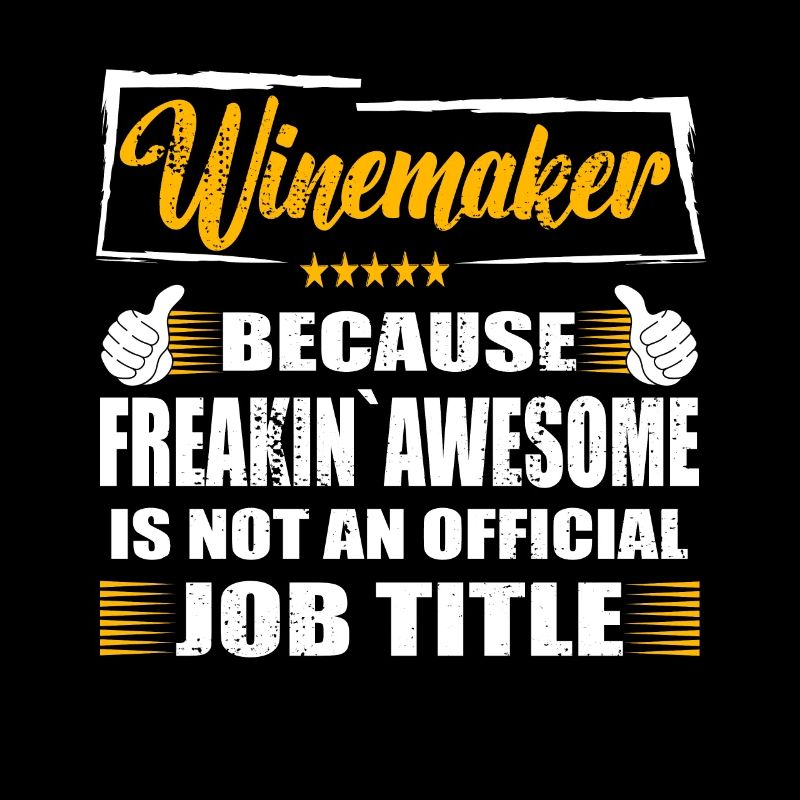 Winemaker Freakin Awesome Funny Job