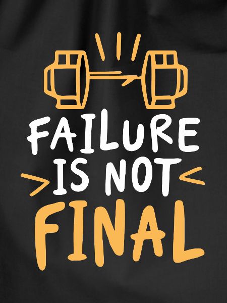 FAILURE IS NOT FINAL