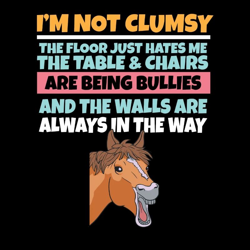 Je ne suis pas maladroit Le sol me déteste Cheval stupide