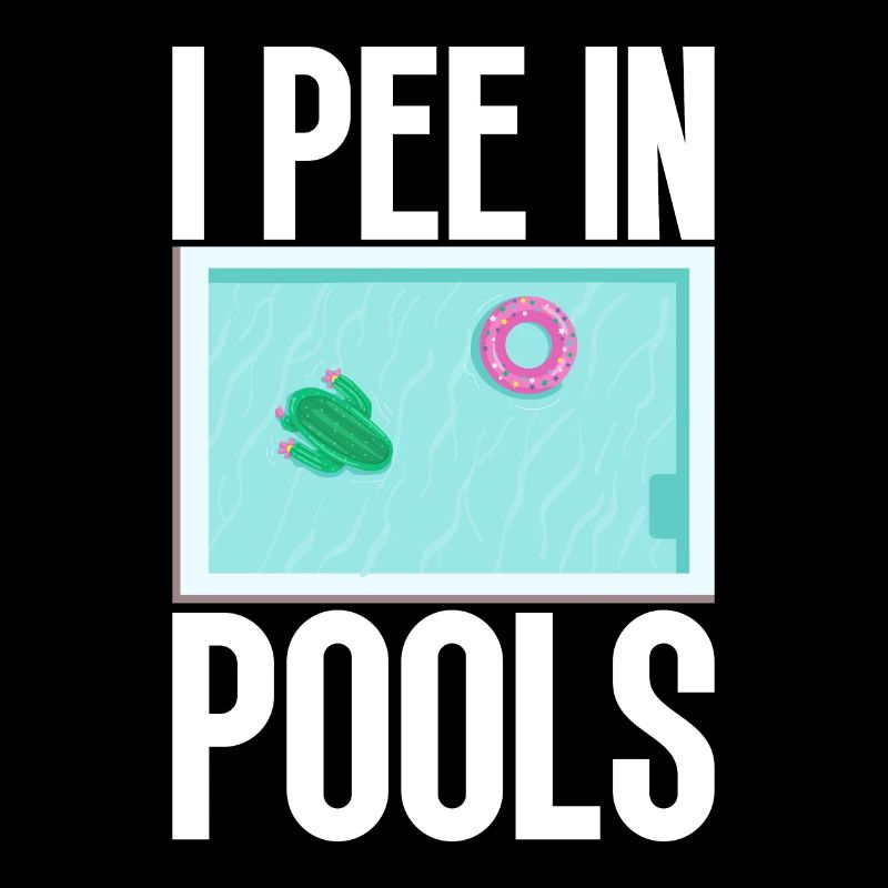 I Pee In Pools Funny Jokes Sarcastic