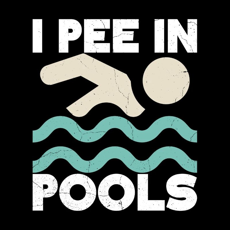 I Pee In Pools Funny Jokes Sarcastic