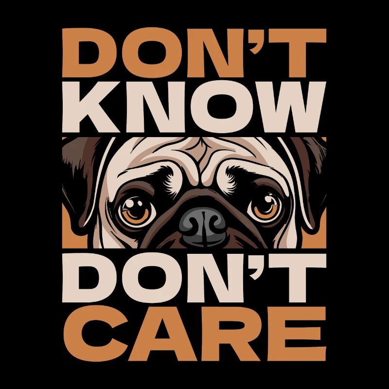 Mops Hund Witzig Dont Know Dont Care