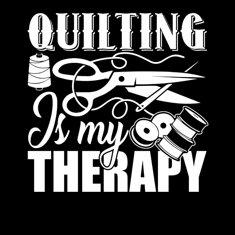 Quilting Quilting Is My Therapy