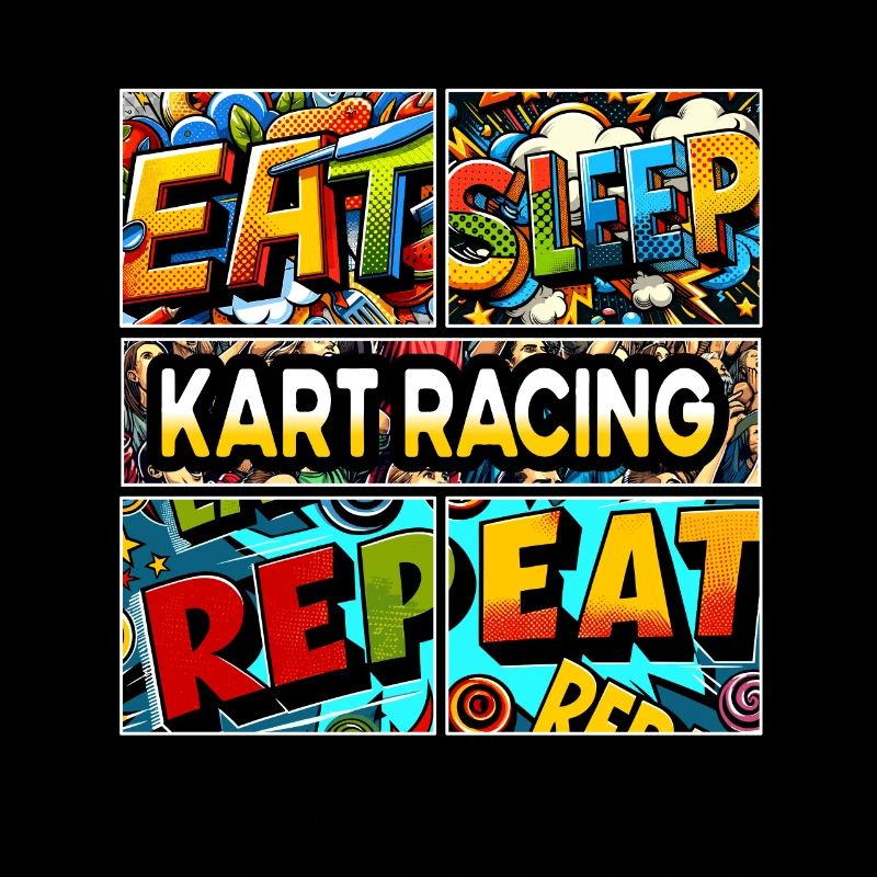 Eat sleep Kart racing repeat