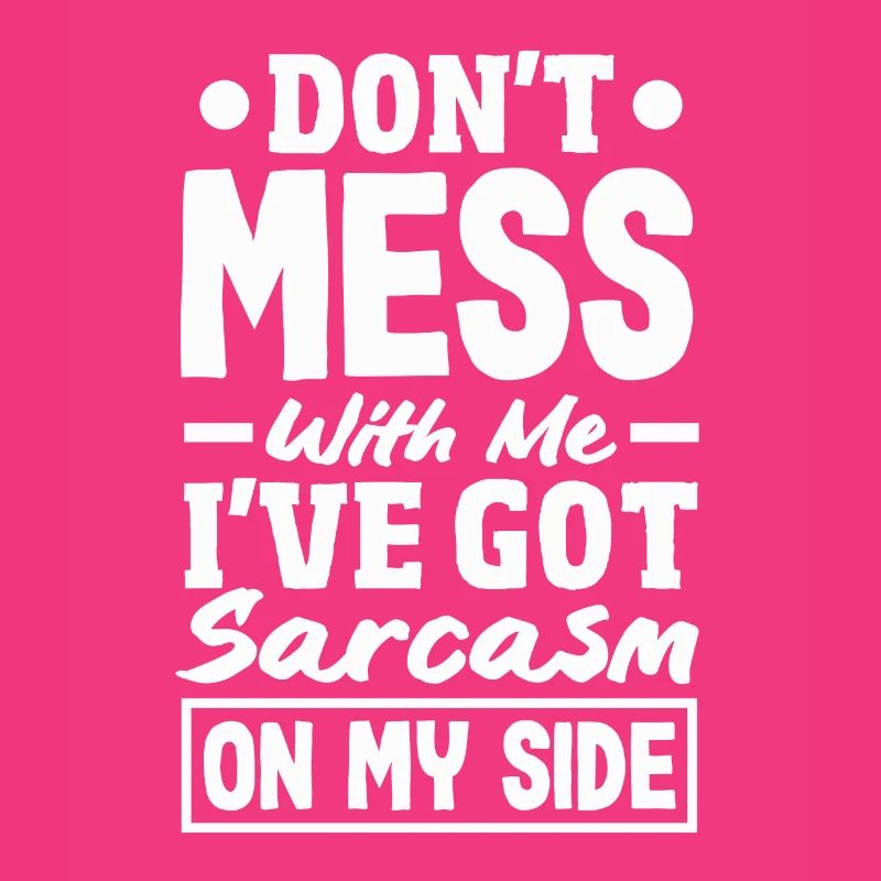 Sarcasm Sidekick Bold Humorous Statement