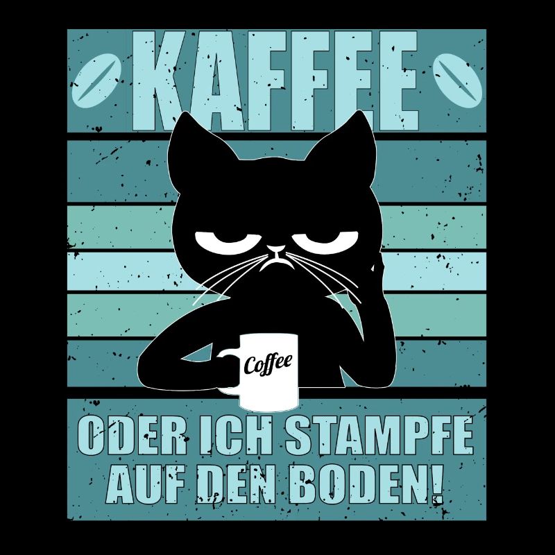 Kaffee oder ich stampfe auf den Boden Katze