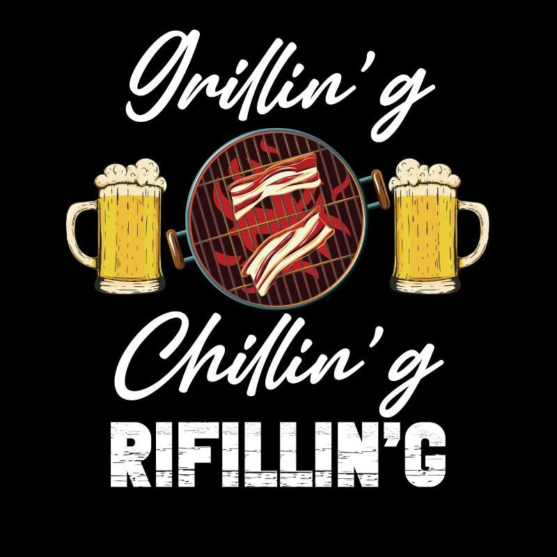 Grillin’g Chillin’g Refilli’n Amateur de barbecue
