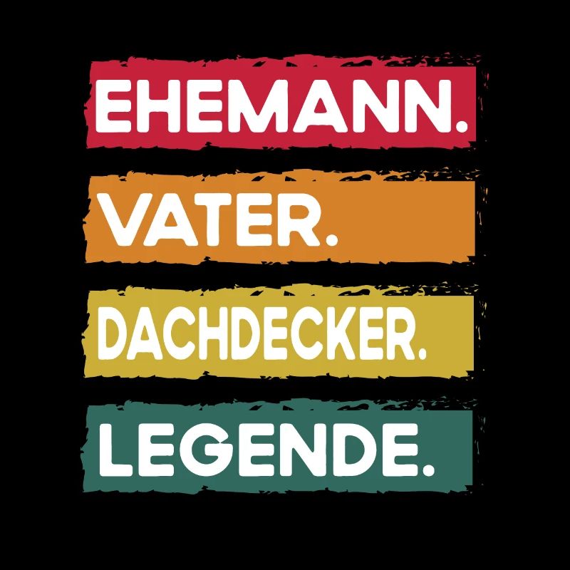 Ehemann Vater Dachdecker Legende Vatertag