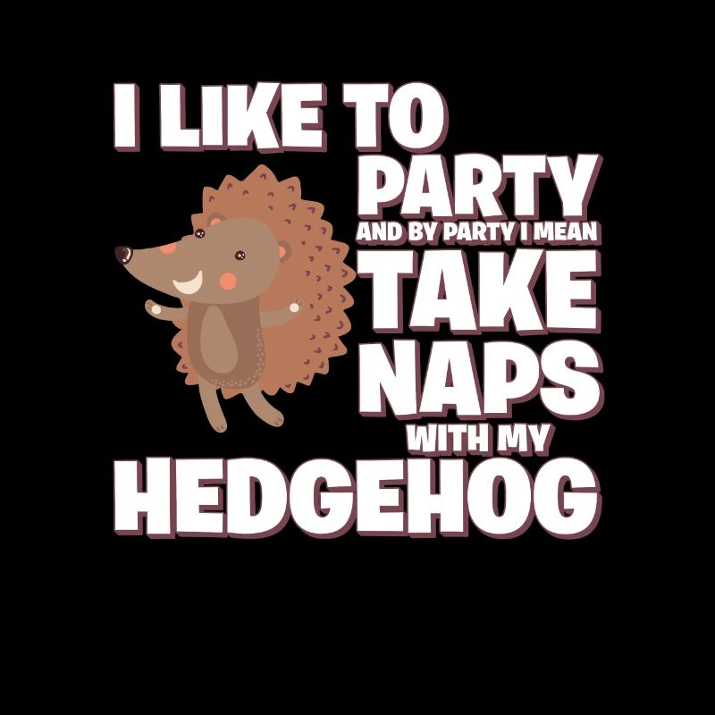 Ich feiere gerne, ich meine, mach ein Nickerchen mit meinem Igel
