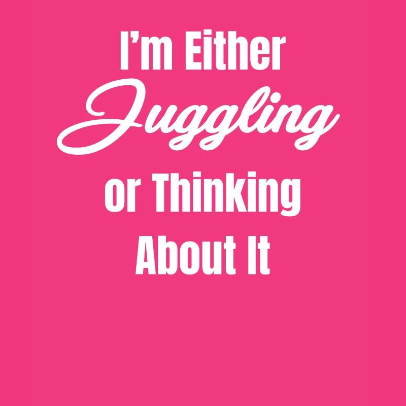 Entweder Jongliere Ich Oder Denke Darüber Nach,