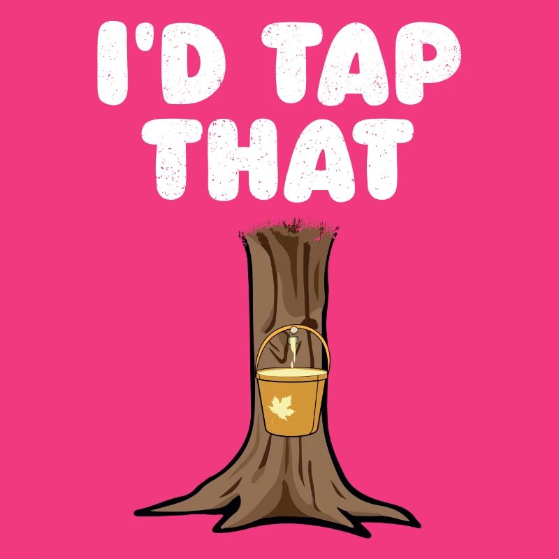 I'd Tap That Tree Maple Tapping Tree Maple Leaf