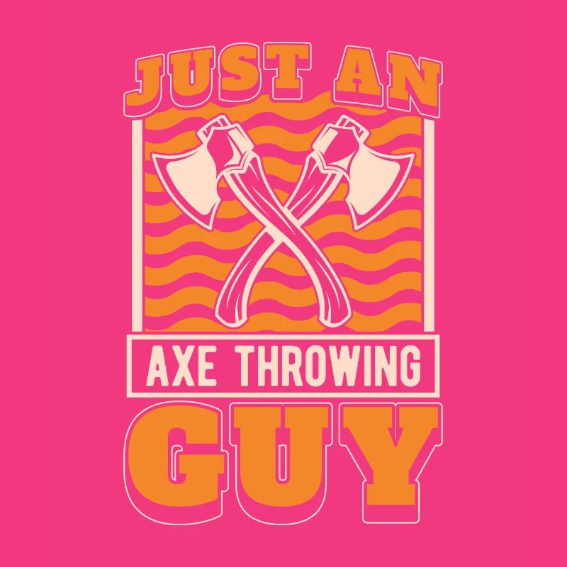 Axe Throwing Axe Thrower Just An Axe Throwing Guy