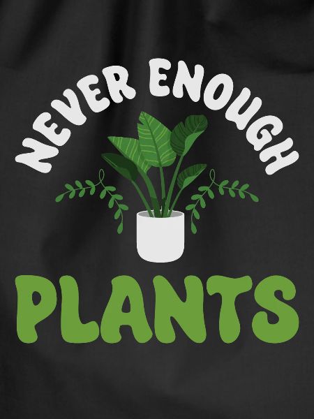 Never Enough Plants