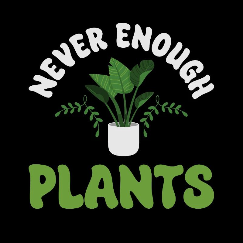 Never Enough Plants