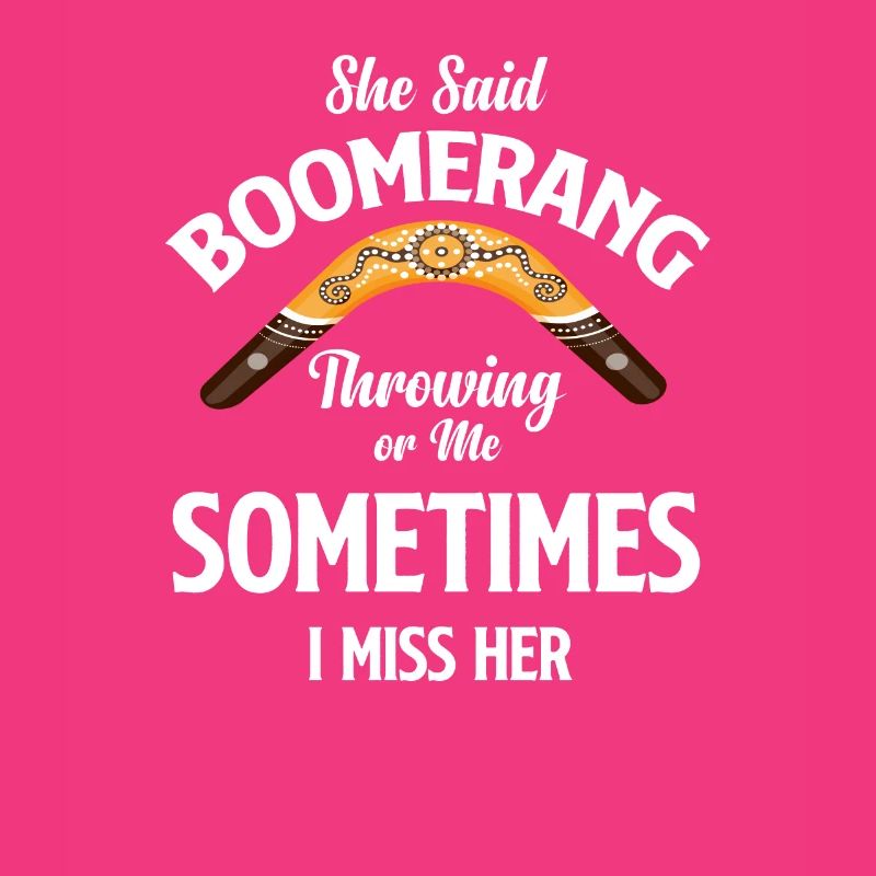 Sie Sagte, Bumerangwerfen Oder Ich, Manchmal