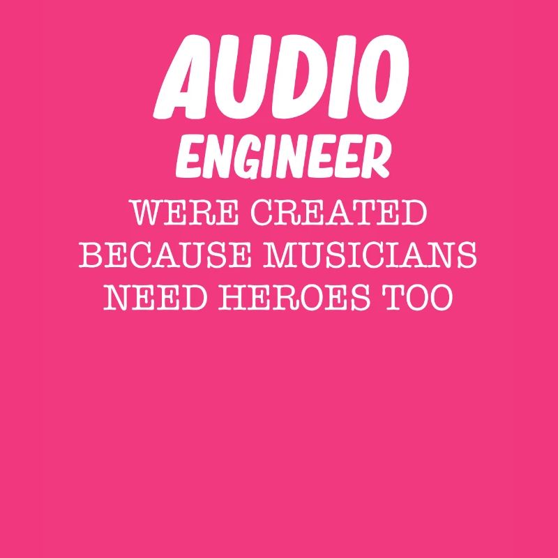 Audio engineers were created because musicians