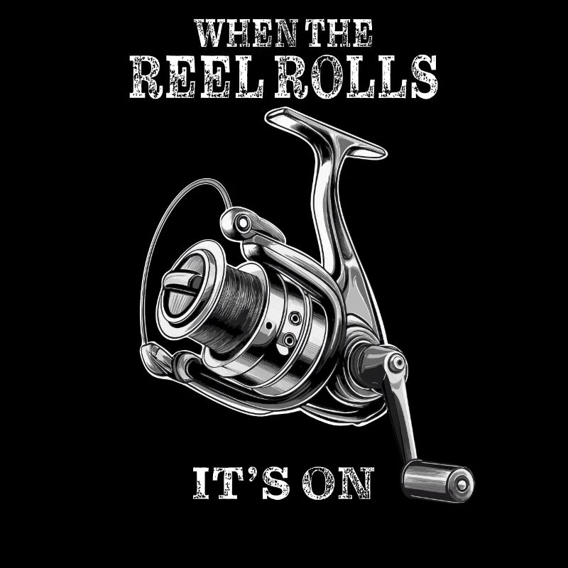 WHEN THE REEL ROLLS IT'S ON