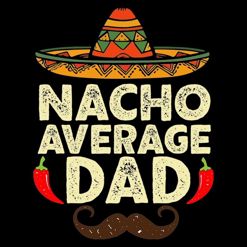 Nacho Average Dad Cinco De Mayo Fiesta Mexicain