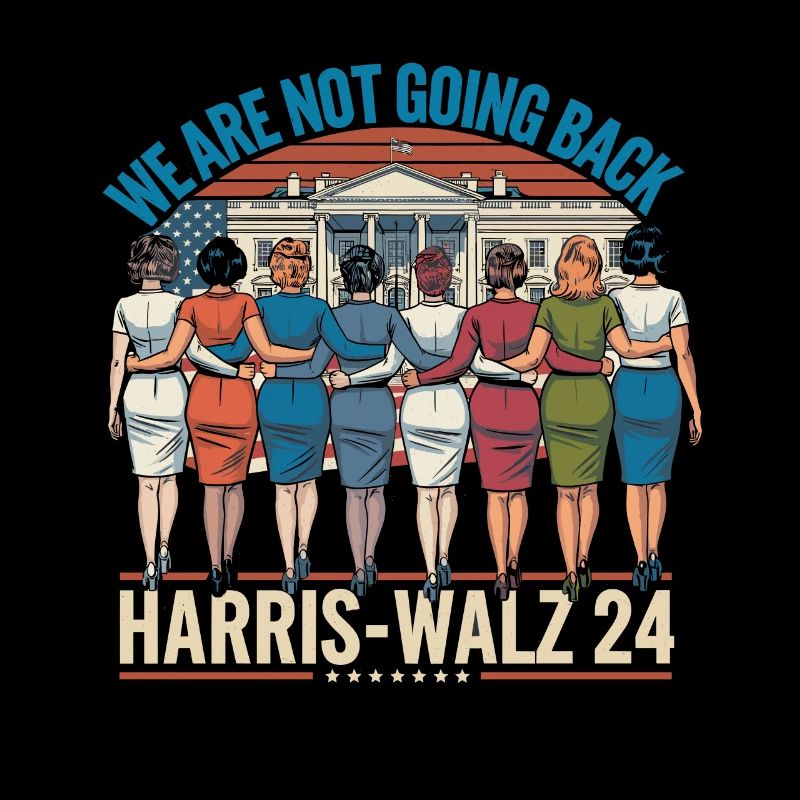 We Are Not Going Back Harris-Walz 2024 Political