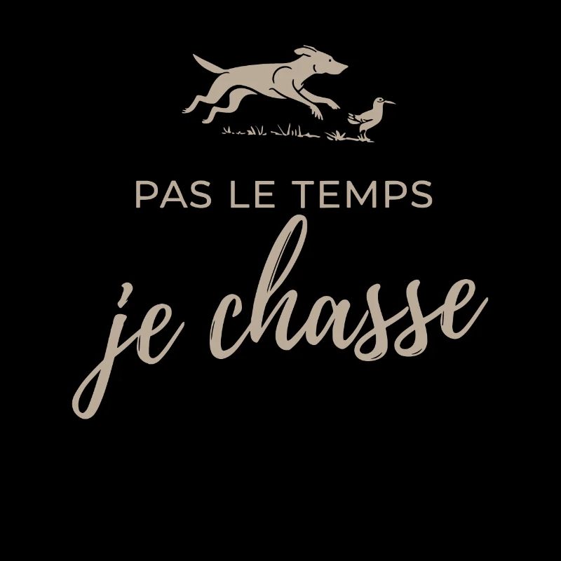 Pas Le Temps Je Chasse Humour Chasseur
