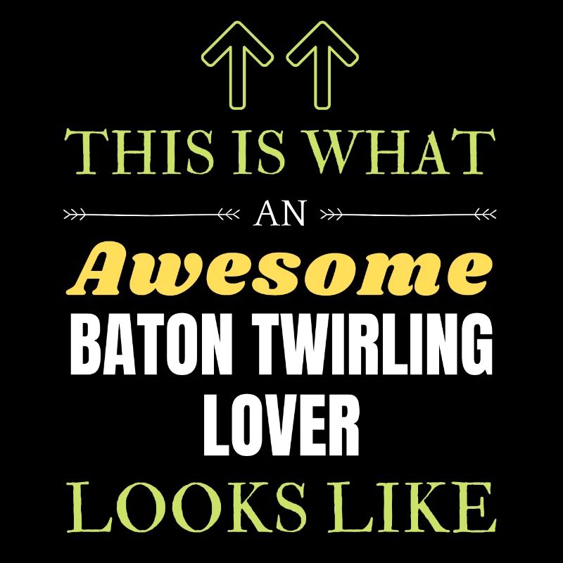This is what an awesome Baton twirling lover looks