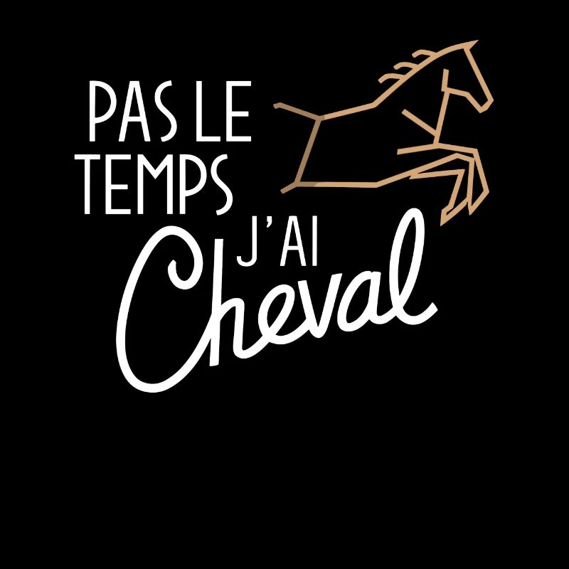 Pas Le Temps J'ai Cheval Passion Cavalier