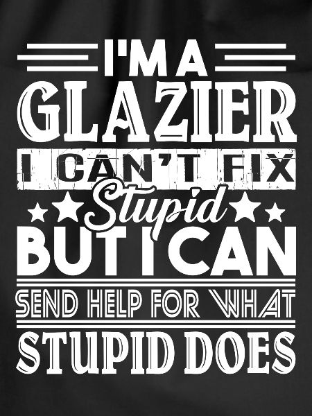 Glazier Can't Fix Stupid