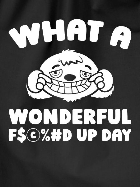 Sloth Fucked Up Day