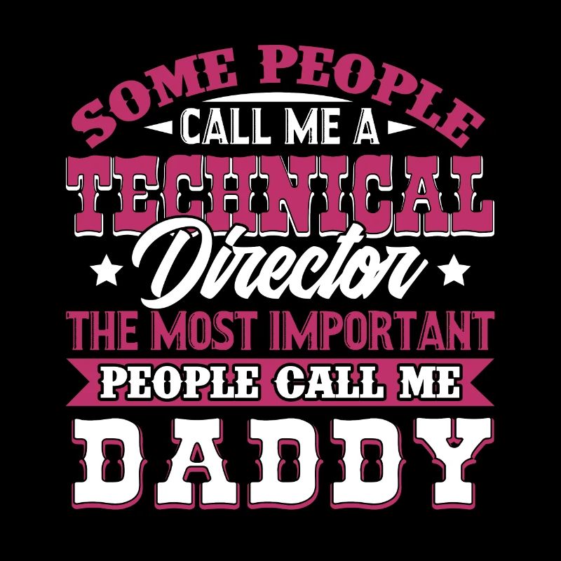 Technical Director Technical Director Daddy